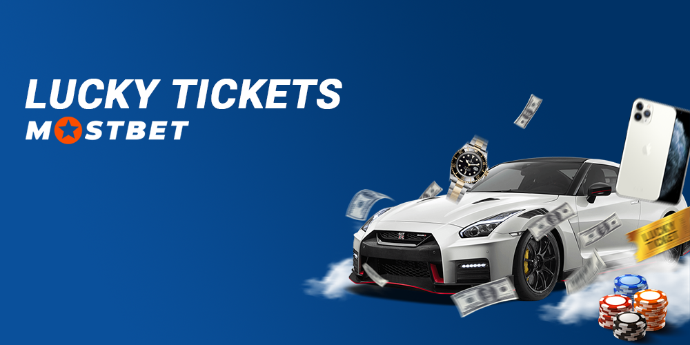 Mostbet Lucky Tickets Information. Bonus program with exclusively rich prizes